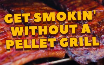 Get Smokin’ Without a Pellet Grill